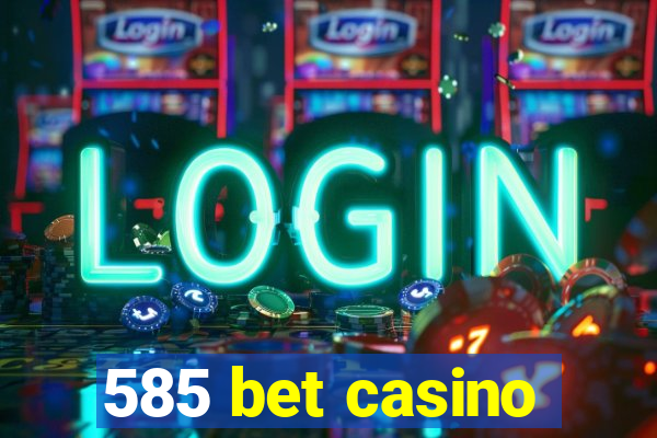 585 bet casino